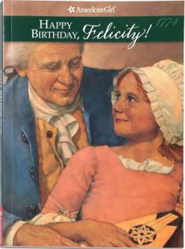 Happy Birthday, Felicity! A Springtime Story - Book #4 of the American Girl: Felicity