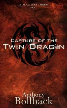 Capture of the Twin Dragon: Book 2 - Book #2 of the Jack and Jenny Mystery