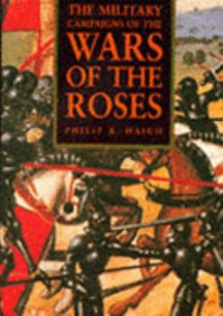 The Military Campaigns of the Wars of the Roses