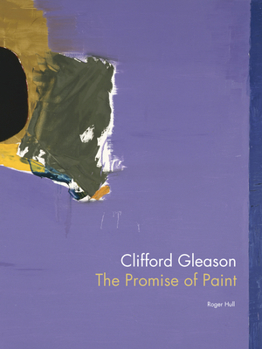 Hardcover Clifford Gleason: The Promise of Paint Book