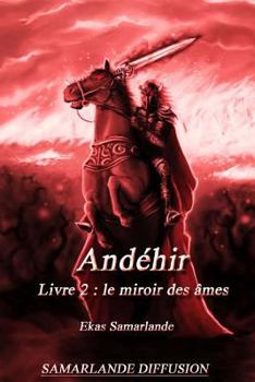 And�hir, Livre 2: Le Miroir Des �mes - Book #2 of the Andéhir