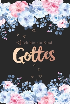 Ich bin ein Kind Gottes: Tolles christliches Notizbuch mit karierten Seiten (German Edition)