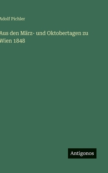 Aus den März- und Oktobertagen zu Wien 1848