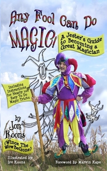 Paperback Any Fool Can Do Magic!: A Jester's Guide to Becoming a Great Magician Book