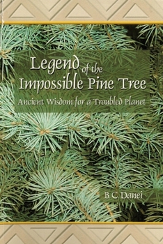 Paperback Legend of the Impossible Pine Tree: Ancient Wisdom for a Troubled Planet Book
