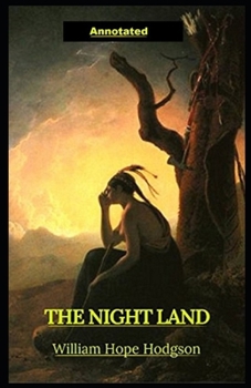 Paperback The Night Land: Short Horror Story Fully (Annotated) Book
