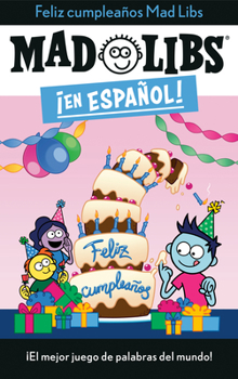 Paperback ¡Feliz Cumpleaños! Mad Libs: ¡El Mejor Juego de Palabras del Mundo! [Spanish] Book