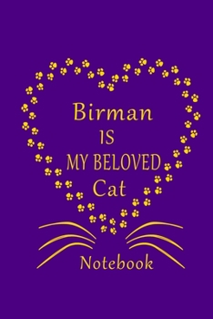 Paperback Birman Is My Beloved Cat Notebook: Cat Lovers journal Diary, Best Gift For Birman Cat Lovers. Book