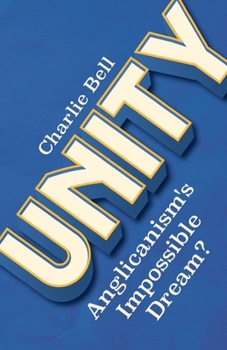 Paperback Unity: Anglicanism's Impossible Dream? Book