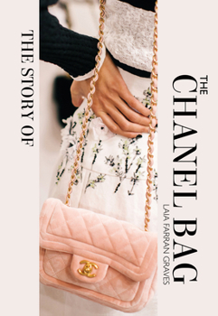 Hardcover The Story of the Chanel Bag: Timeless. Elegant. Iconic. Book