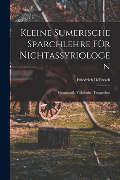 Paperback Kleine sumerische Sparchlehre für Nichtassyriologen; Grammatik, Vokabular, Textproben [German] Book