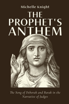 Hardcover The Prophet's Anthem: The Song of Deborah and Barak in the Narrative of Judges Book