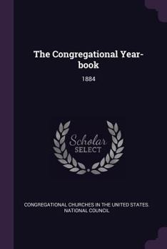 Paperback The Congregational Year-book: 1884 Book