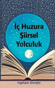 Iç Huzura Siirsel Yolculuk (Turkish Edition)