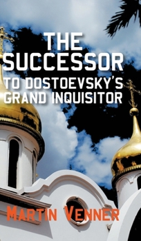 Hardcover The Successor to Dostoevsky's Grand Inquisitor Book
