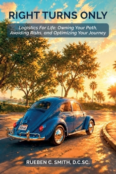 Paperback Right Turns Only, Logistics For Life: Owning Your Path, Avoiding Risks, and Optimizing Your Journey Book
