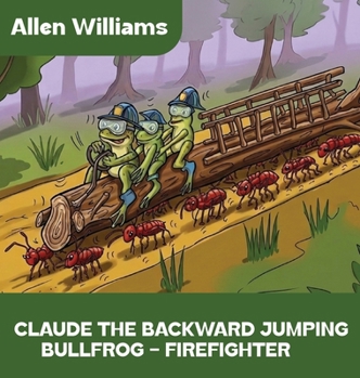 Hardcover Claude the Backward Jumping Bullfrog - Firefighter Book