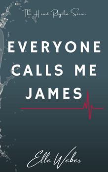Paperback Everyone Calls Me James (The Heart Rhythm Series) Book