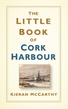 Hardcover The Little Book of Cork Harbour Book