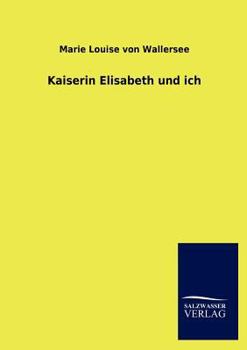 Paperback Kaiserin Elisabeth und ich [German] Book