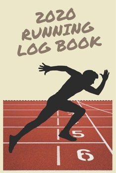 2020 Running Log Book : Daily Weekly Running Log Book 2020 Quarterly Calendar Planner 6'' X 9'' Inches (Runner's Day-By-Day Log 2020 Calendar Series)