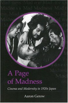 Hardcover A Page of Madness: Cinema and Modernity in 1920s Japan Volume 64 Book