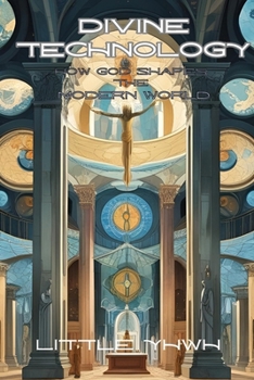 Paperback Divine Technology: How God Shapes the Modern World Book