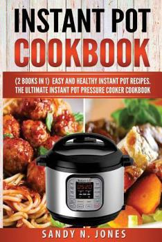 Paperback Instant Pot Cookbook: Easy and Healthy Instant Pot Recipes. the Ultimate Instant Pot Pressure Cooker Cookbook Book