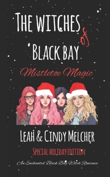 Paperback The Withes of Black Bay: Mistletoe Magic: An Enchanted Black Bay Witch Romance Book