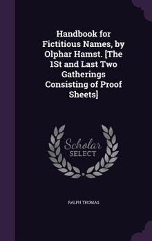 Hardcover Handbook for Fictitious Names, by Olphar Hamst. [The 1St and Last Two Gatherings Consisting of Proof Sheets] Book