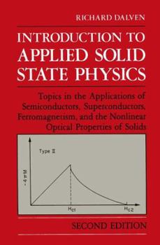 Paperback Introduction to Applied Solid State Physics: Topics in the Applications of Semiconductors, Superconductors, Ferromagnetism, and the Nonlinear Optical Book