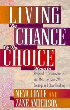 Paperback Living by Chance or by Choice: How to Respond to Circumstances and Make Decisions with Courage and Clear Thinking Book