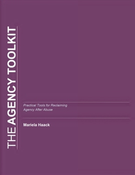 Paperback The Agency Toolkit: Practical tools for rebuilding decision-making power and personal autonomy Book