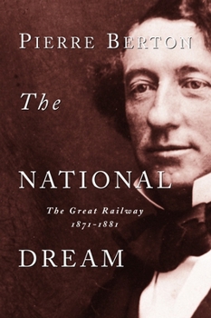 Paperback The National Dream: The Great Railway, 1871-1881 Book