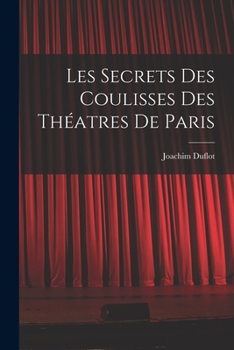Paperback Les Secrets des Coulisses des Théatres de Paris Book