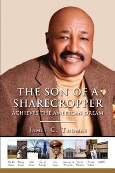 Paperback The Son of A Sharecropper Achieves the American Dream: A Memoir and Family History by James C. Thomas Book