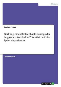 Paperback Wirkung eines Biofeedbacktrainings der langsamen kortikalen Potentiale auf eine Epilepsiepatientin [German] Book