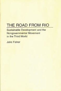 Hardcover The Road from Rio: Sustainable Development and the Nongovernmental Movement in the Third World Book
