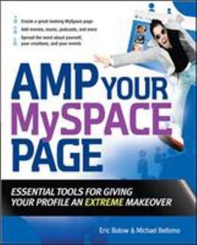 Paperback Amp Your Myspace Page: Essential Tools for Giving Your Profile an Extreme Makeover Book