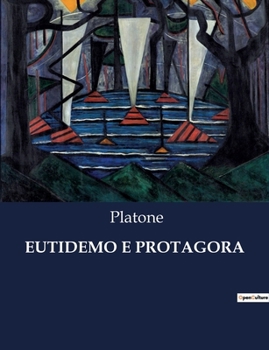 Eutidemo E Protagora: Il duello delle idee nell'Atene classica (Italian Edition)