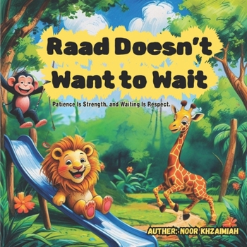 Raad Doesn’t Want to Wait: A Short Animal Story for Kids: 5 Minute Bedtime Story About Patience, Respect, and Friendship