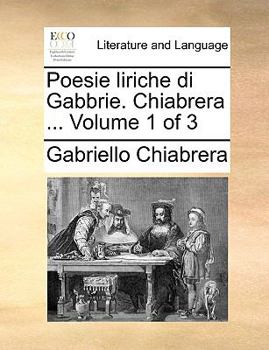 Paperback Poesie Liriche Di Gabbrie. Chiabrera ... Volume 1 of 3 [Italian] Book