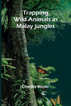 Paperback Trapping wild animals in Malay jungles Book