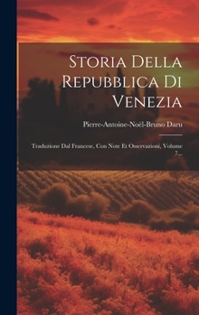 Hardcover Storia Della Repubblica Di Venezia: Traduzione Dal Francese, Con Note Et Osservazioni, Volume 7... [Italian] Book