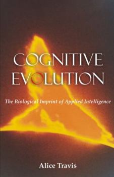 Paperback Cognitive Evolution: The Biological Imprint of Applied Intelligence Book