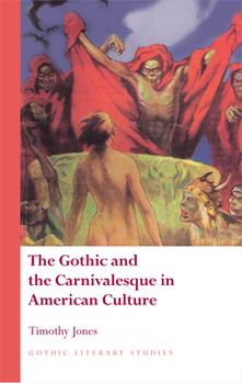 The Gothic and the Carnivalesque in American Culture - Book  of the Gothic Literary Studies