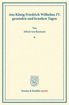 Paperback Aus Konig Friedrich Wilhelms IV. Gesunden Und Kranken Tagen [German] Book