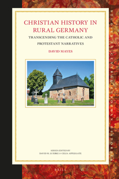 Hardcover Christian History in Rural Germany: Transcending the Catholic and Protestant Narratives Book