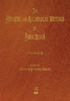 Paperback The Hermetic and Alchemical Writings of Paracelsus - Volumes One and Two Book