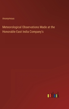 Hardcover Meteorological Observations Made at the Honorable East India Company's Book